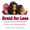 Braid For Less